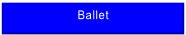 Ballet.