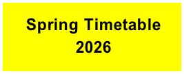 
Spring Timetable 
2026